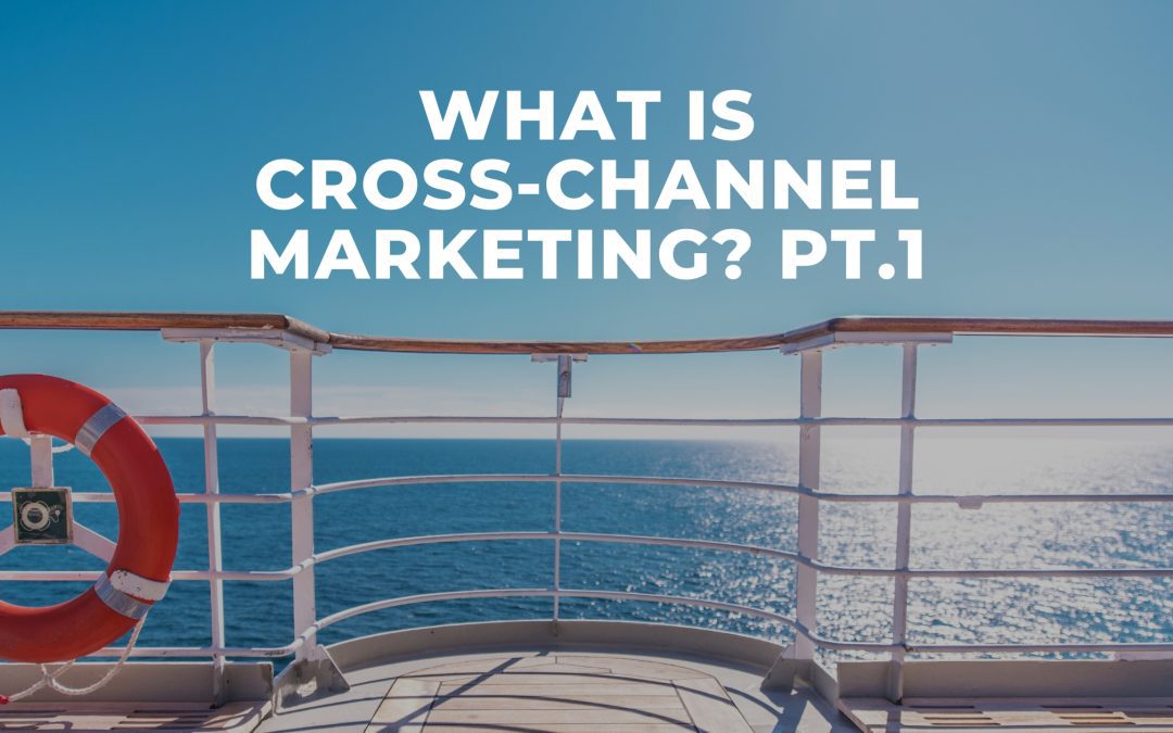 Definition Of Cross-channel Marketing (Part 1/3)