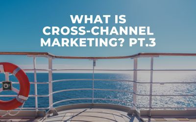 Benefits Of Cross-Channel Marketing (Part 3/3)